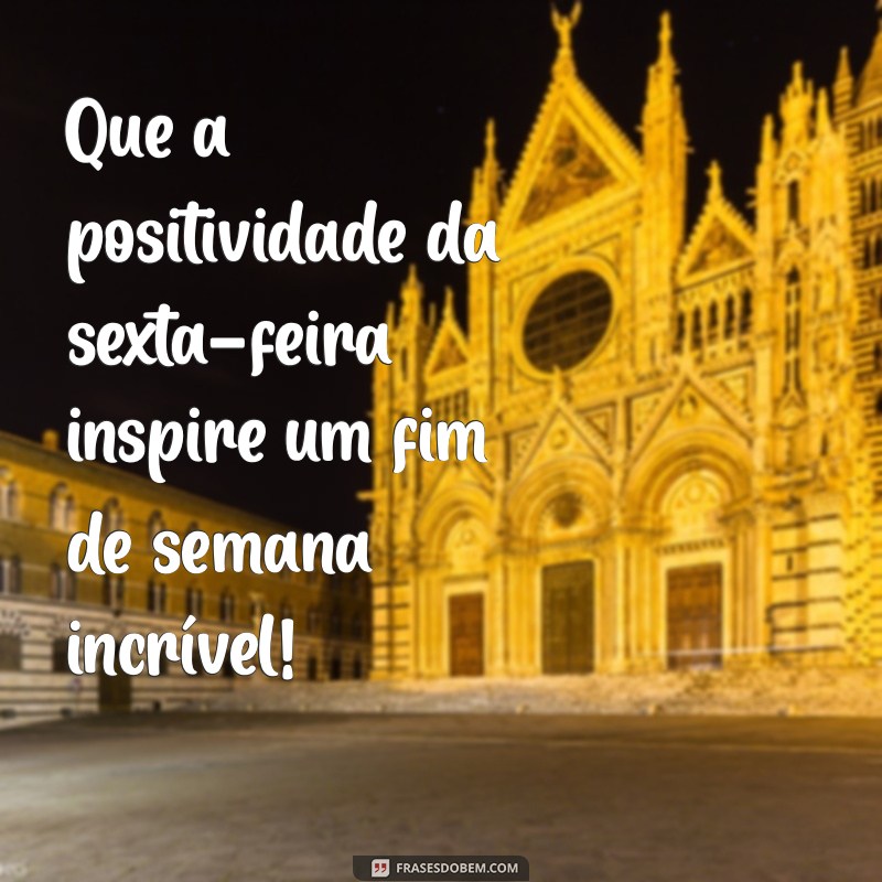 Frases Inspiradoras para uma Sexta-Feira Abençoada 