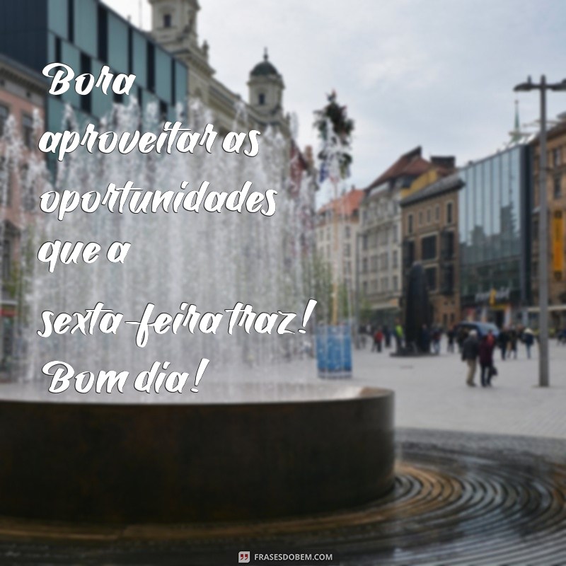 Frases Inspiradoras de Bom Dia para Celebrar a Sexta-Feira no WhatsApp 