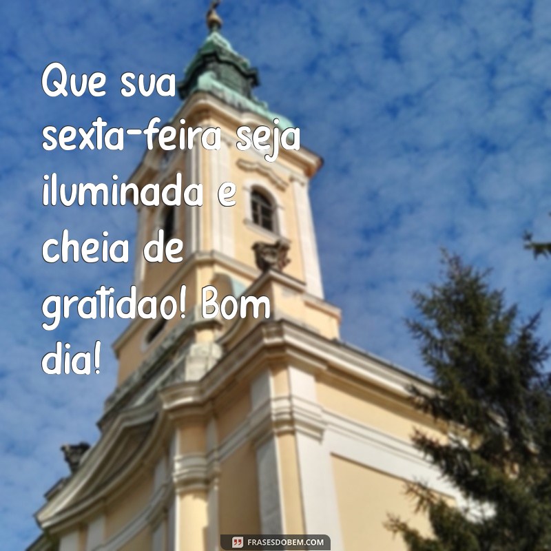 Frases Inspiradoras de Bom Dia para Celebrar a Sexta-Feira no WhatsApp 