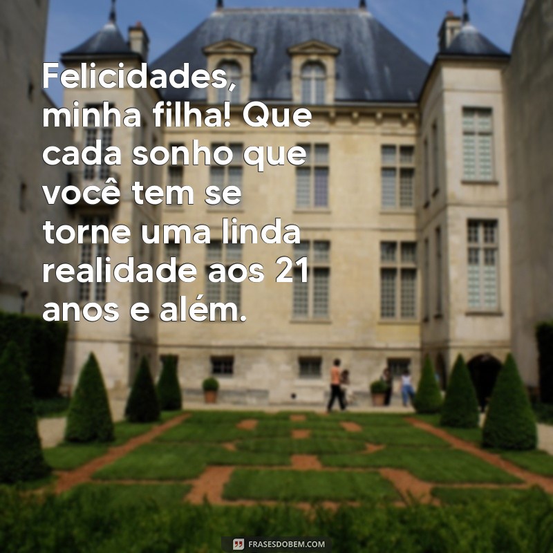 Mensagens Emocionantes de Aniversário para Filhas de 21 Anos: Celebre com Amor! 