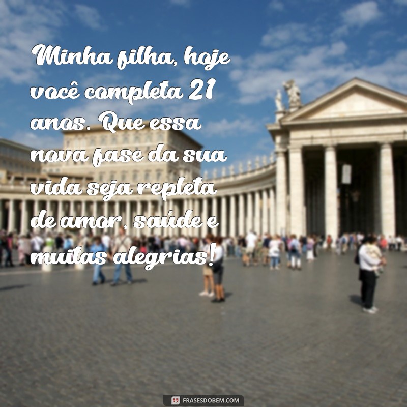 Mensagens Emocionantes de Aniversário para Filhas de 21 Anos: Celebre com Amor! 