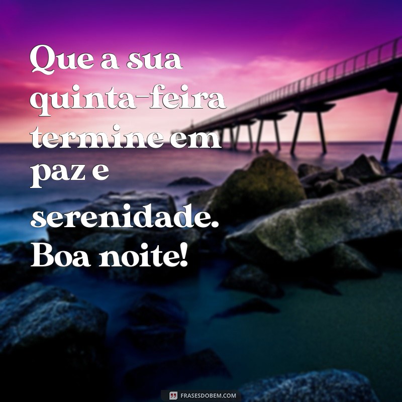 Frases Inspiradoras de Boa Noite para Uma Quinta-Feira Tranquila 