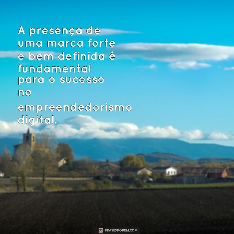 Descubra as melhores frases de empreendedorismo digital para inspirar seu sucesso online! 