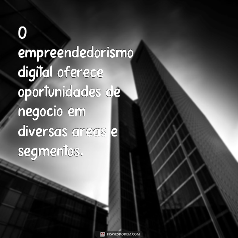 Descubra as melhores frases de empreendedorismo digital para inspirar seu sucesso online! 