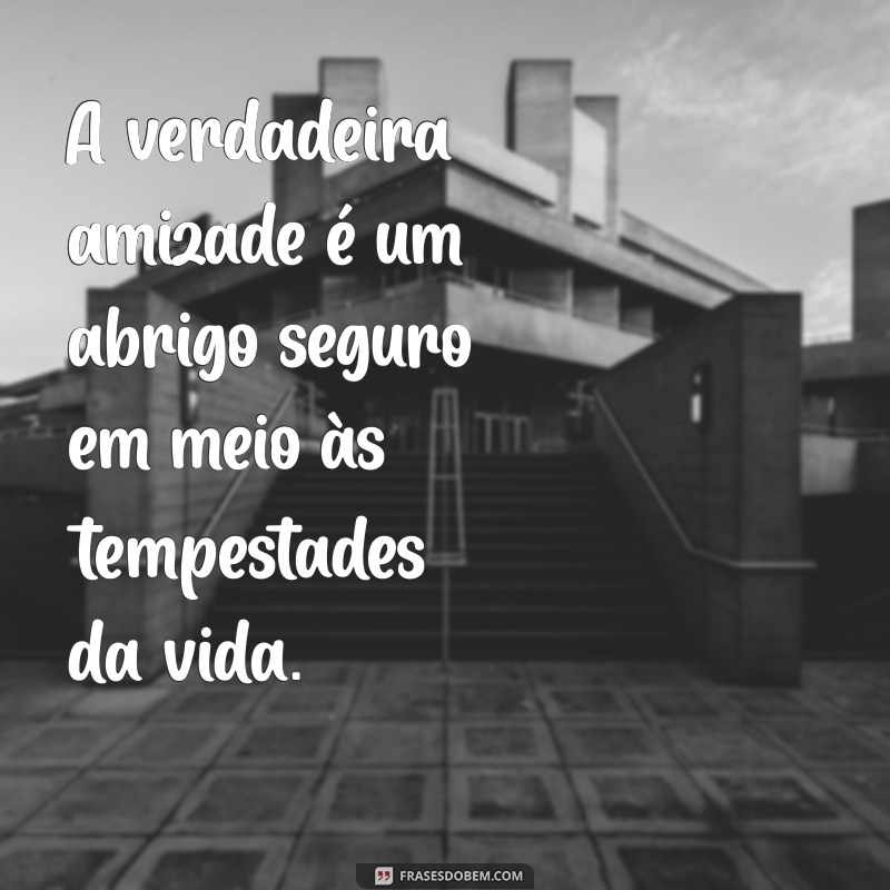 Frases Inspiradoras sobre Amizades Verdadeiras: Celebre os Laços que Duram 