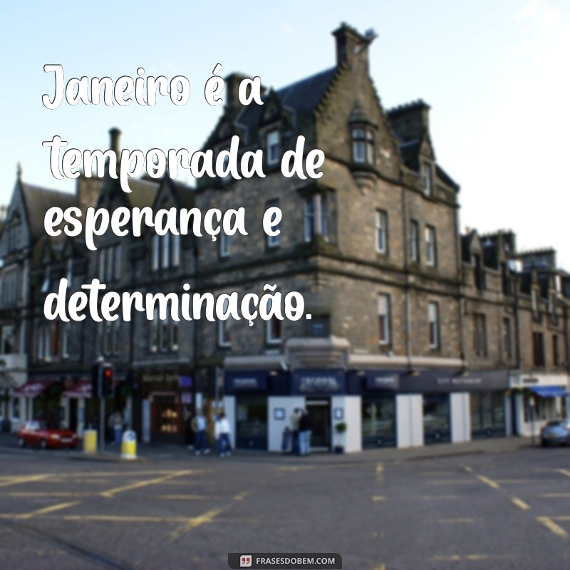 Frases Inspiradoras para Começar Janeiro com Motivação 