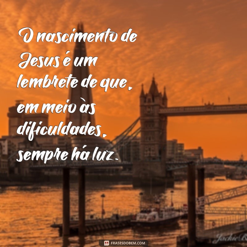 Frases Inspiradoras sobre o Nascimento de Jesus: Reflexões e Mensagens de Natal 