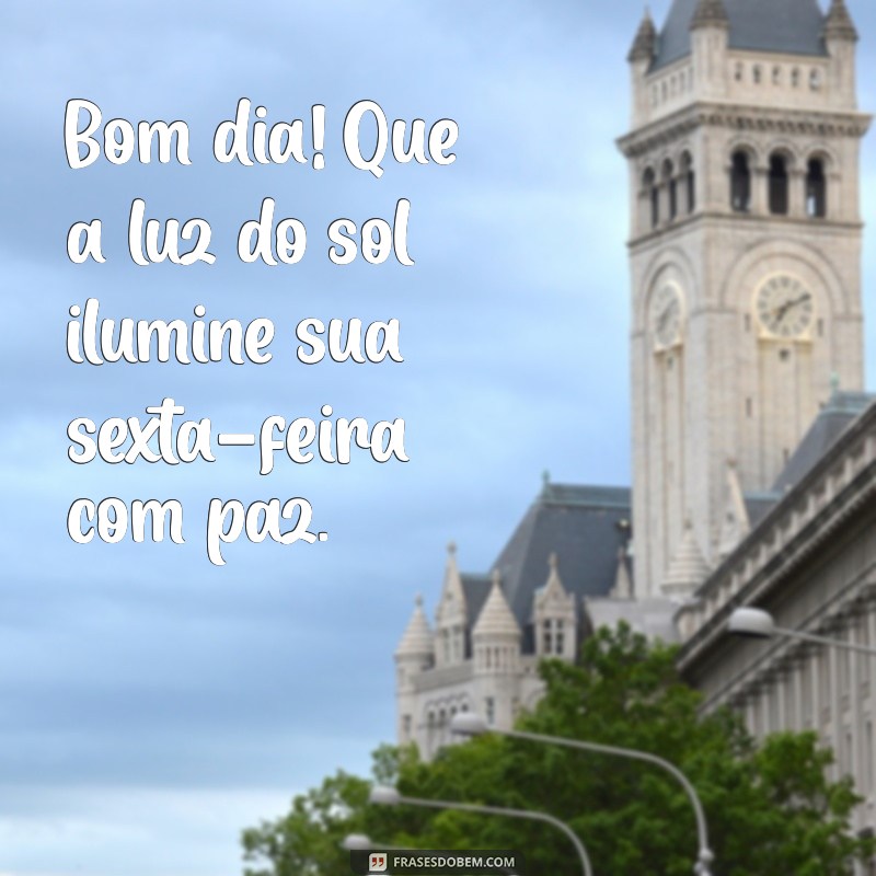 Frases Inspiradoras para um Bom Dia de Sexta-Feira: Paz e Luz para Começar o Fim de Semana 