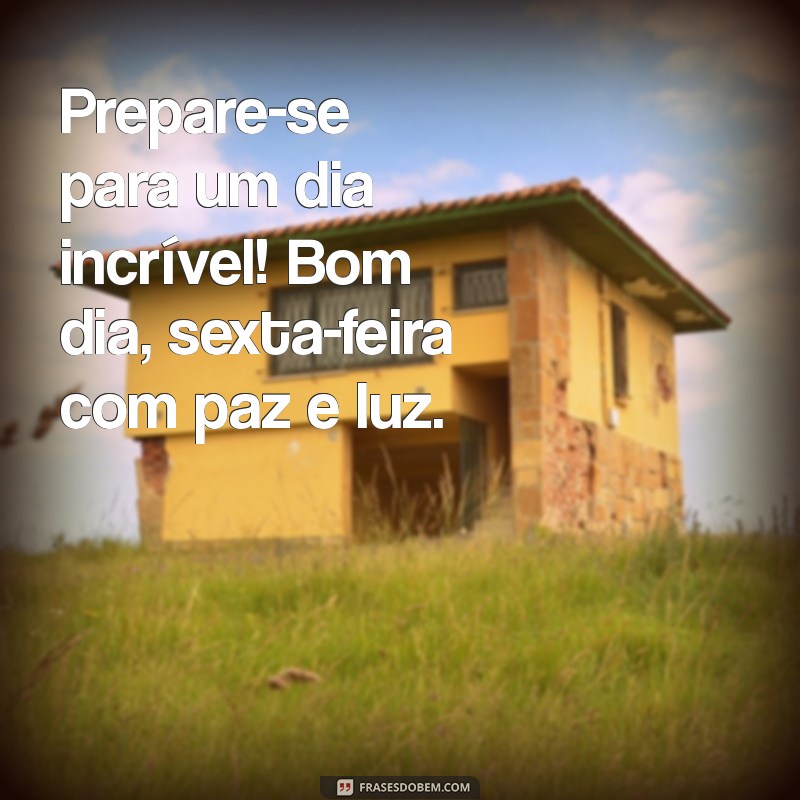 Frases Inspiradoras para um Bom Dia de Sexta-Feira: Paz e Luz para Começar o Fim de Semana 