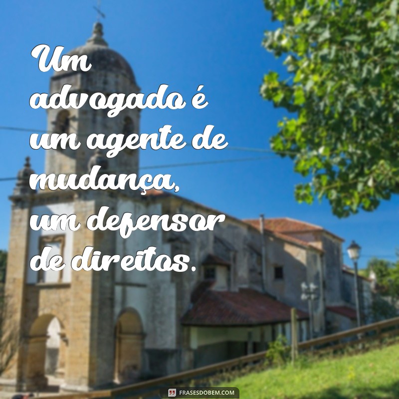 Frases Inspiradoras para Celebrar o Dia do Advogado 