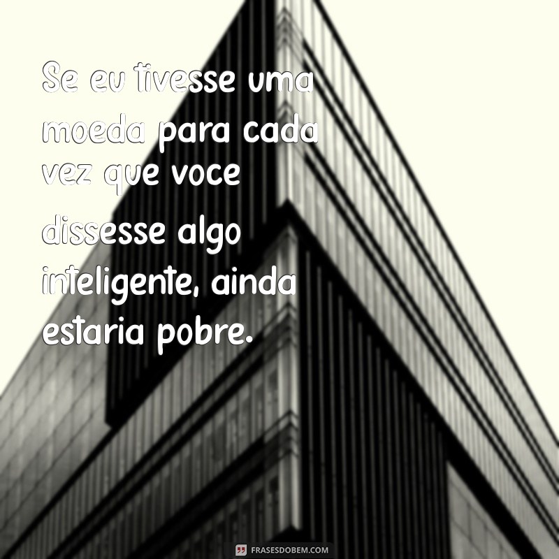 Top 20 Frases Irônicas e Sarcásticas de Grandes Pensadores 