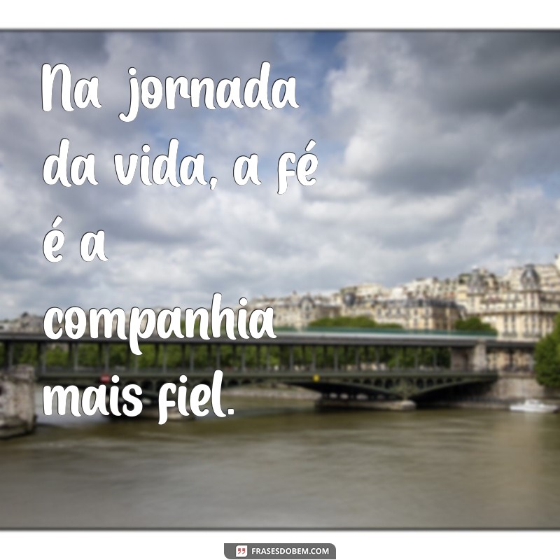 Frases Inspiradoras de Fé para Status: Transmita Positividade e Esperança 