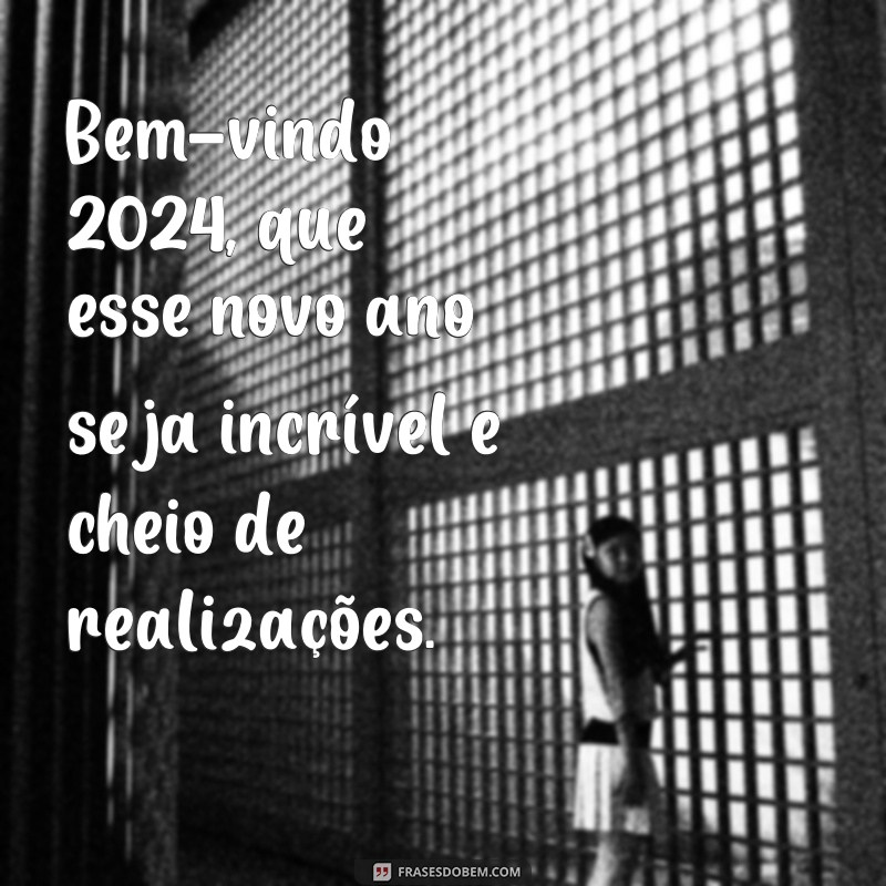 Conheça as melhores frases de boas-vindas para o ano de 2024 