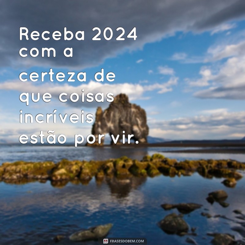 Conheça as melhores frases de boas-vindas para o ano de 2024 