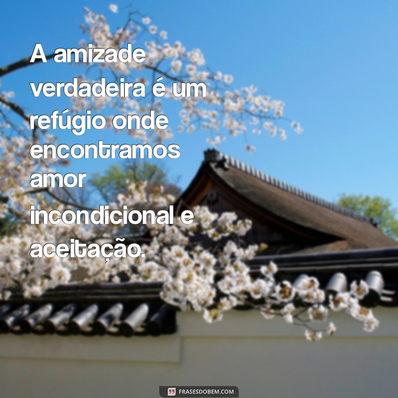 Frases Inspiradoras sobre Amizade Verdadeira: Celebre Seus Laços 