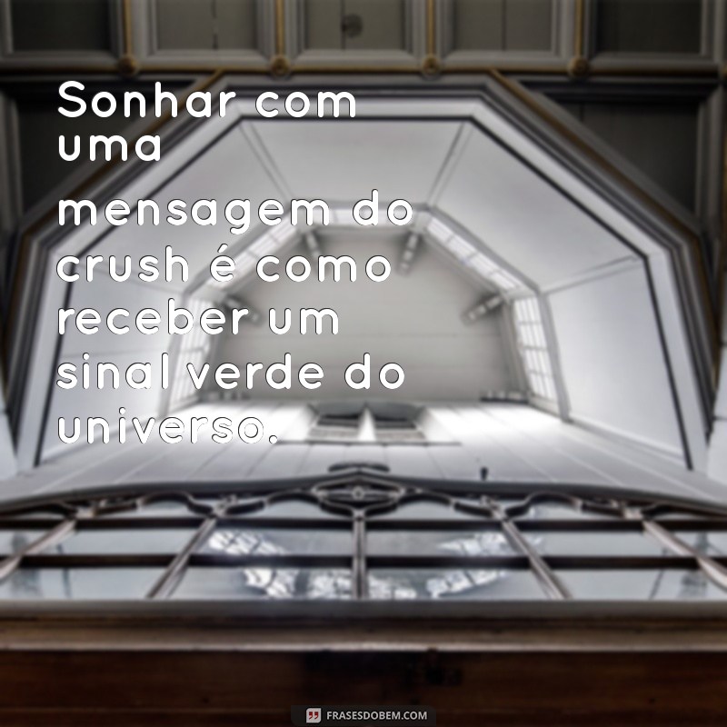 Descubra o Significado de Sonhar com Mensagem do Crush: Interpretações e Dicas 