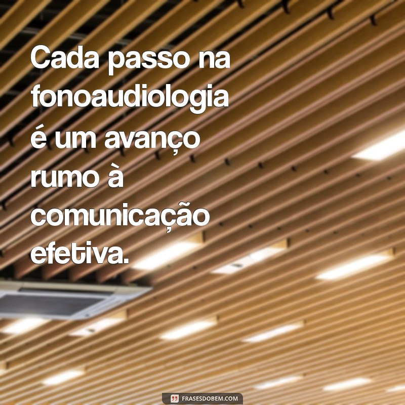 Frases Inspiradoras sobre Fonoaudiologia: Melhore sua Comunicação e Saúde Vocal 