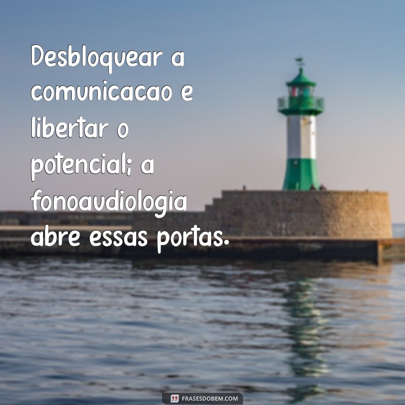 Frases Inspiradoras sobre Fonoaudiologia: Melhore sua Comunicação e Saúde Vocal 