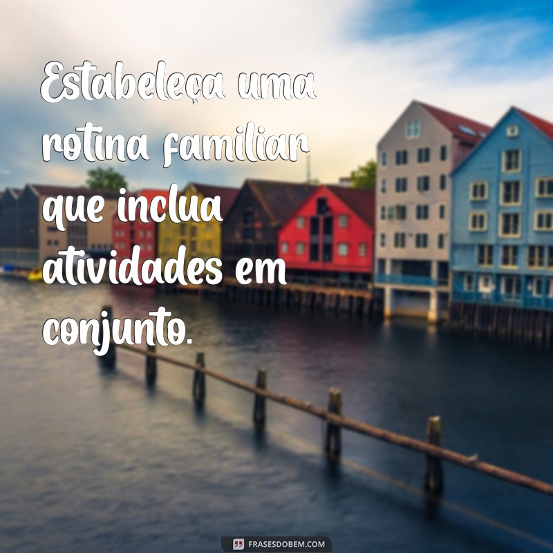 Como Conectar-se com Filhos Frios e Distantes: Dicas Práticas para Pais 