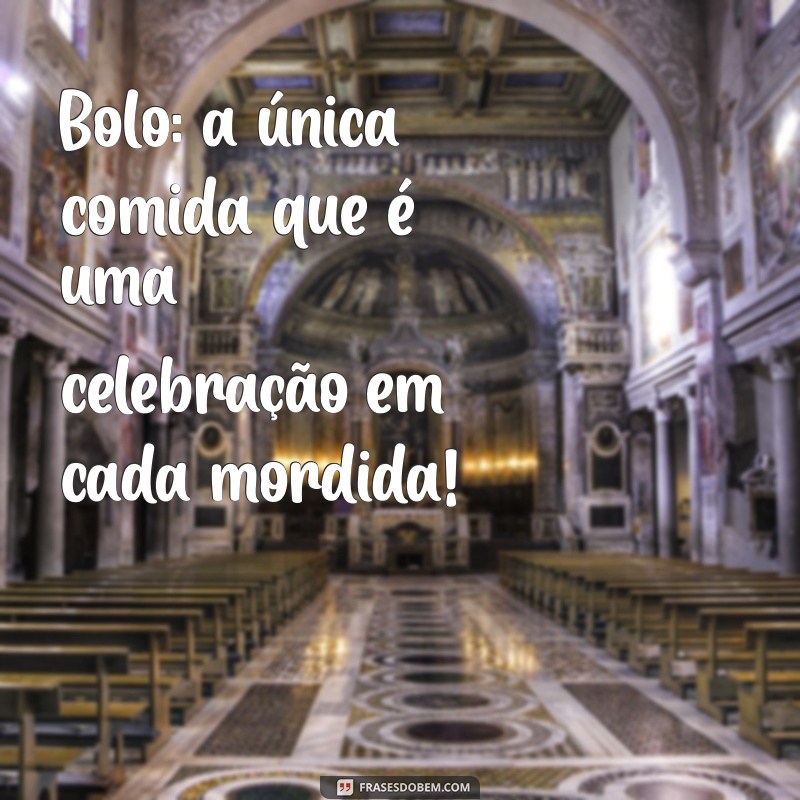 As Melhores Frases Engraçadas sobre Bolos para Alegrar suas Festas 