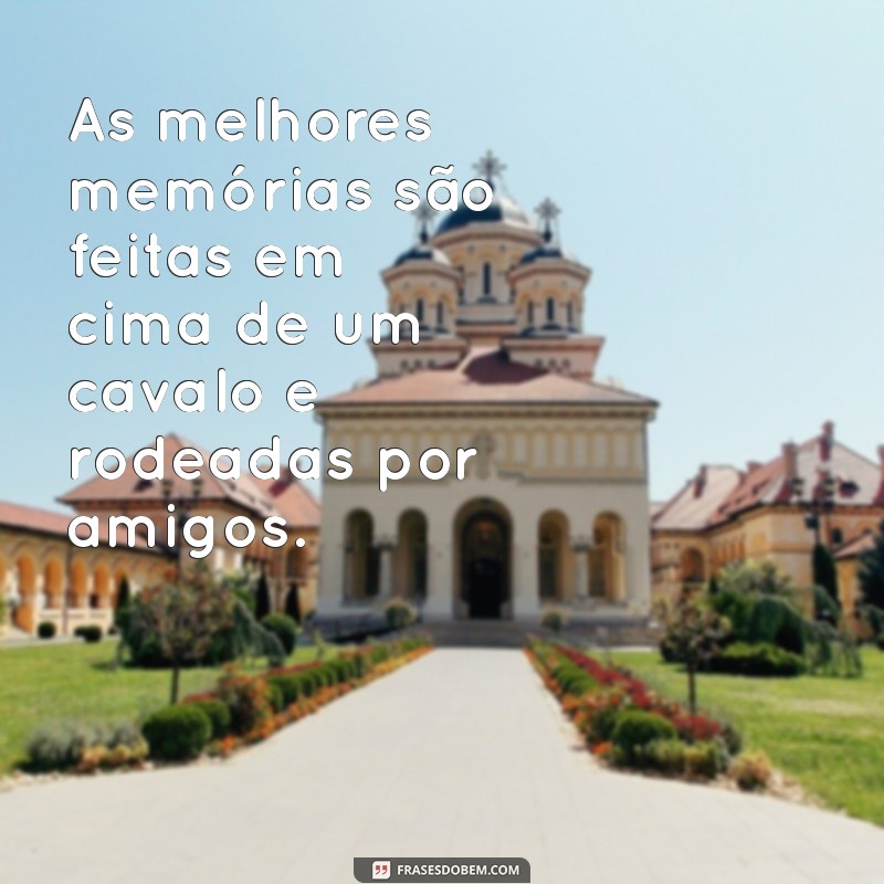 Melhores Frases de Cavalgada para Compartilhar com Amigos 