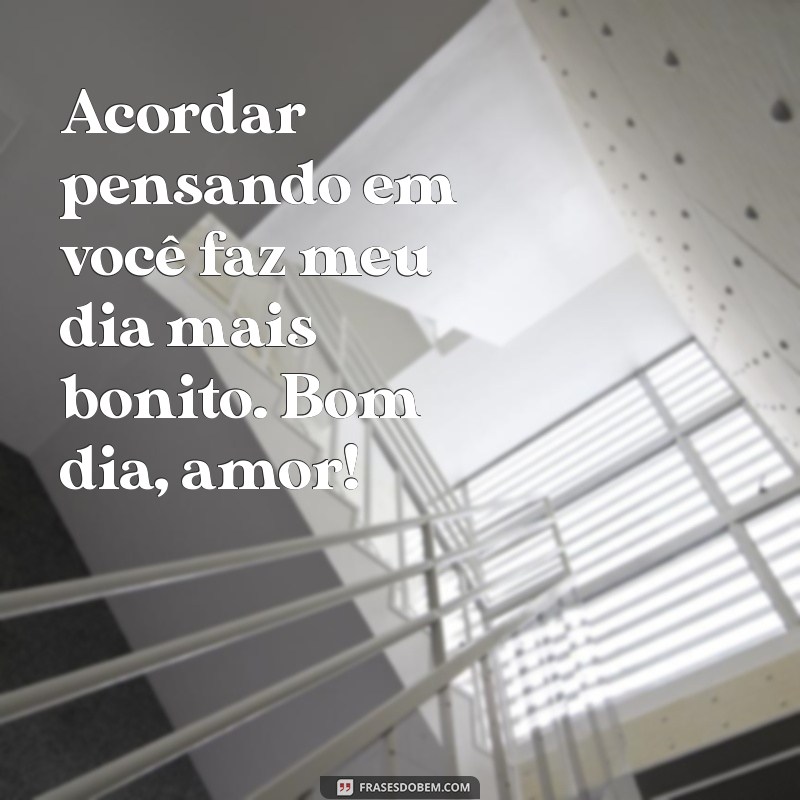 Imagens de Bom Dia para Encantar o Seu Amor: Mensagens e Inspirações 