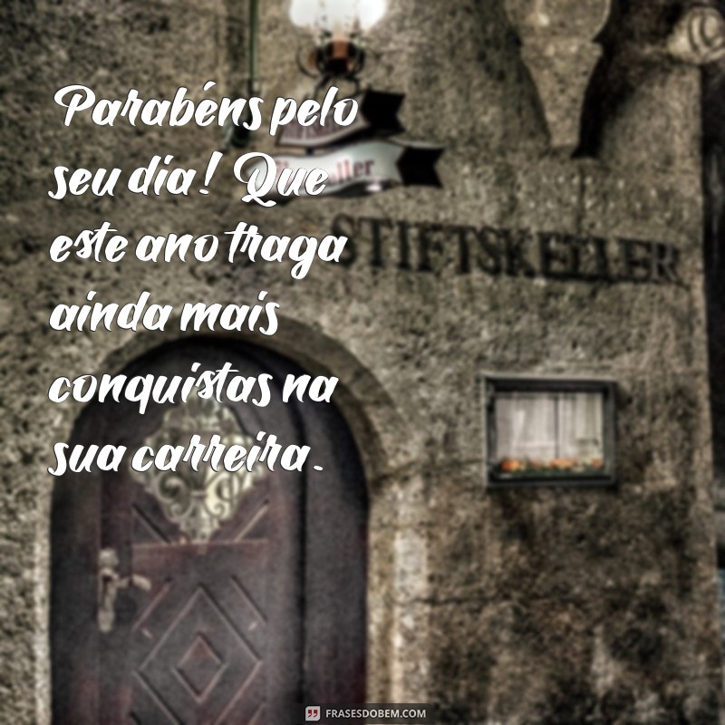 feliz aniversário funcionário Parabéns pelo seu dia! Que este ano traga ainda mais conquistas na sua carreira.