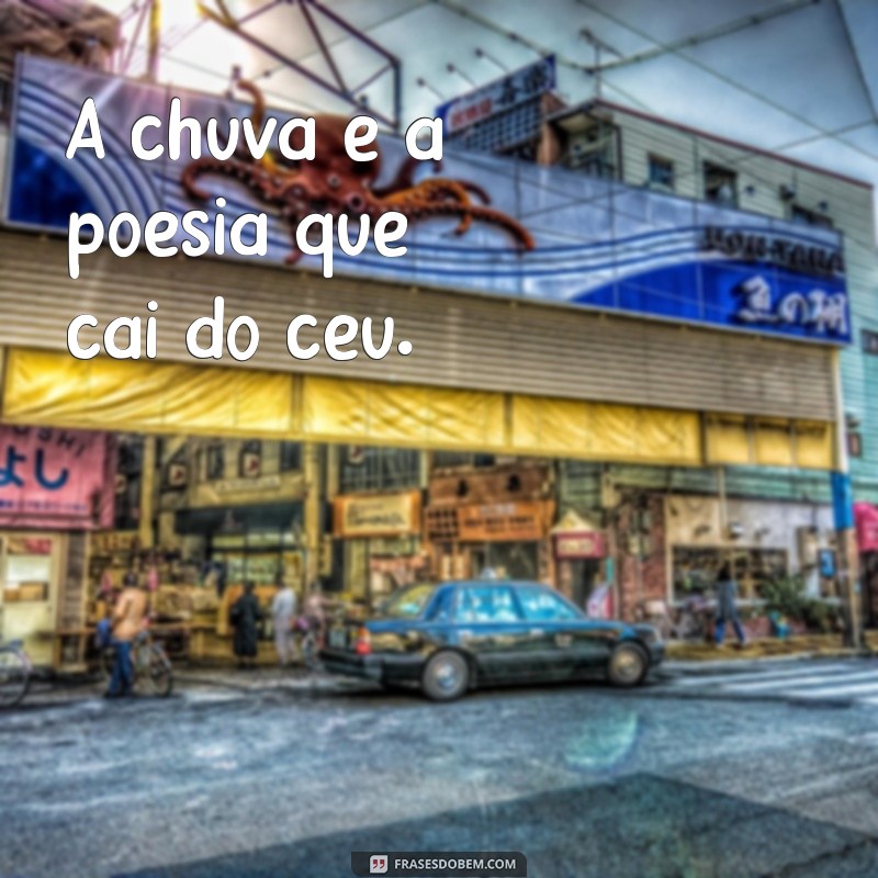 Frases Inspiradoras sobre Chuva: Reflexões e Poemas para Dias Chuvosos 