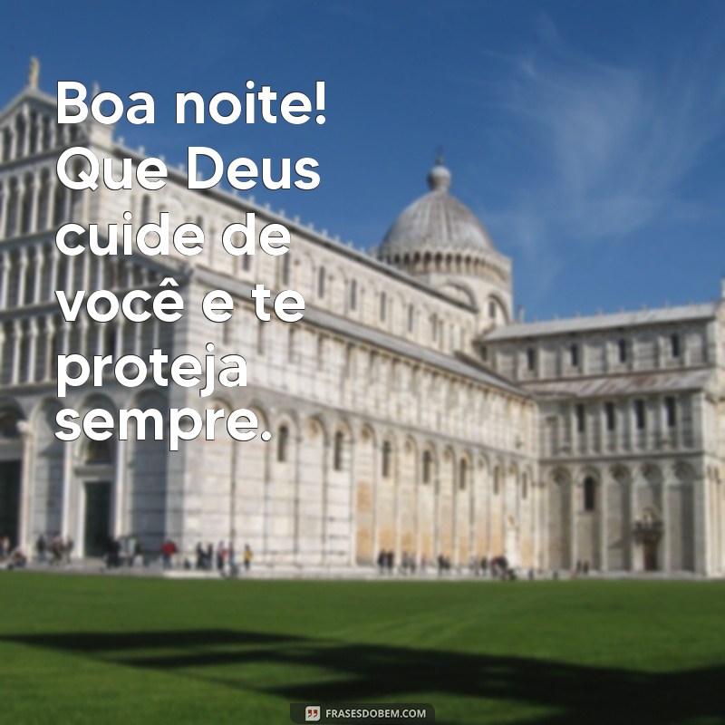 boa noite deus cuide de você Boa noite! Que Deus cuide de você e te proteja sempre.