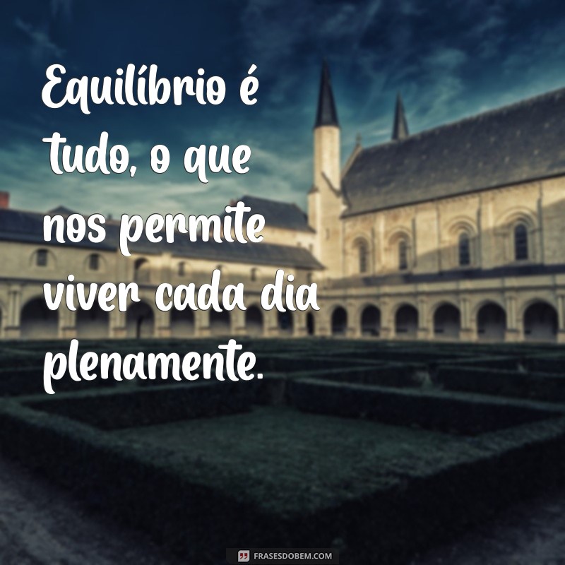 Equilíbrio é Tudo: Como Encontrar Harmonia na Vida Pessoal e Profissional 