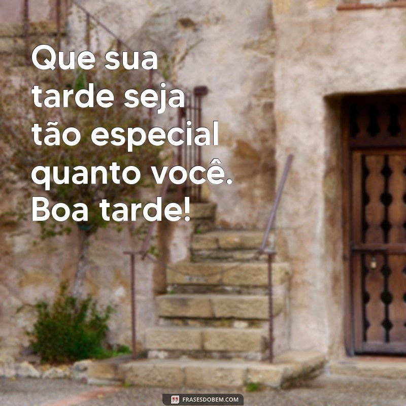 Mensagens Inspiradoras de Boa Tarde para Compartilhar e Alegrar o Seu Dia 