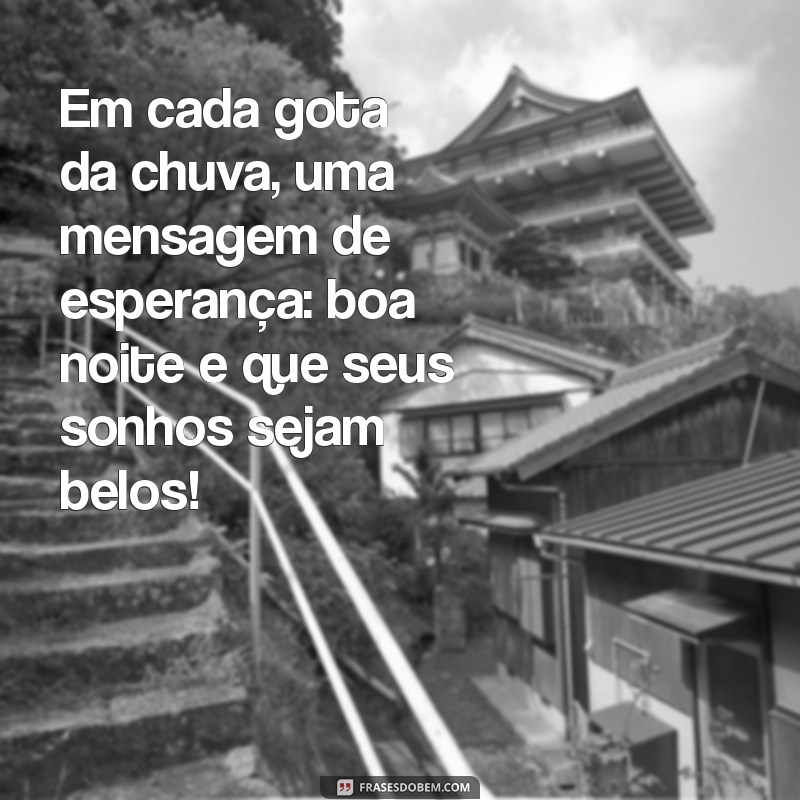 Frases de Boa Noite: Encante-se com Mensagens Inspiradoras para Noites Chuvosas 