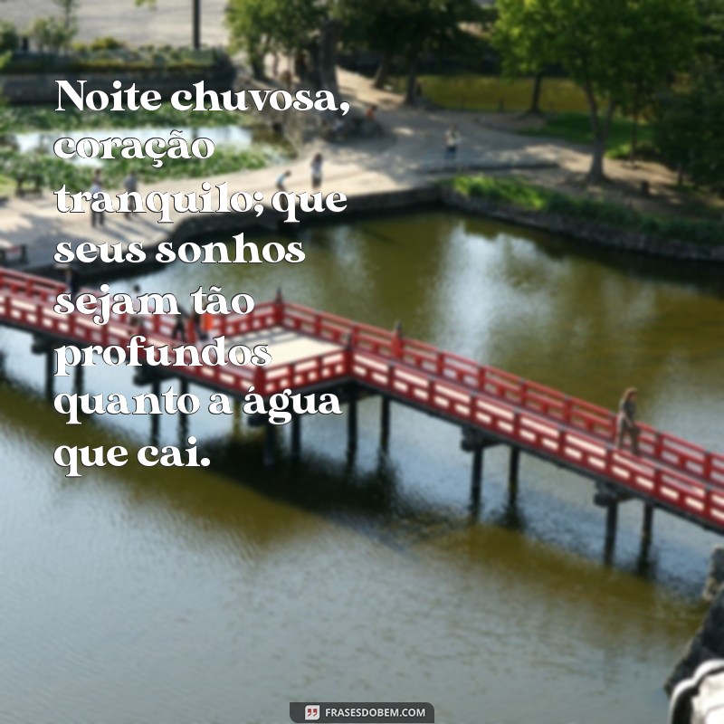 Frases de Boa Noite: Encante-se com Mensagens Inspiradoras para Noites Chuvosas 