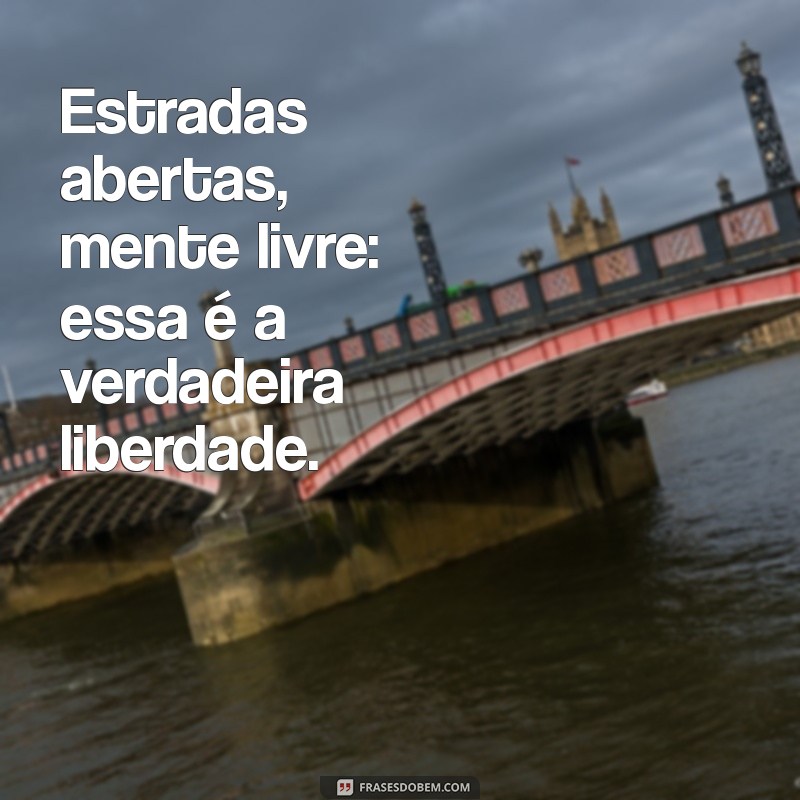 Frases Inspiradoras para Aventureiros: Pé na Estrada e Viajando pelo Mundo 