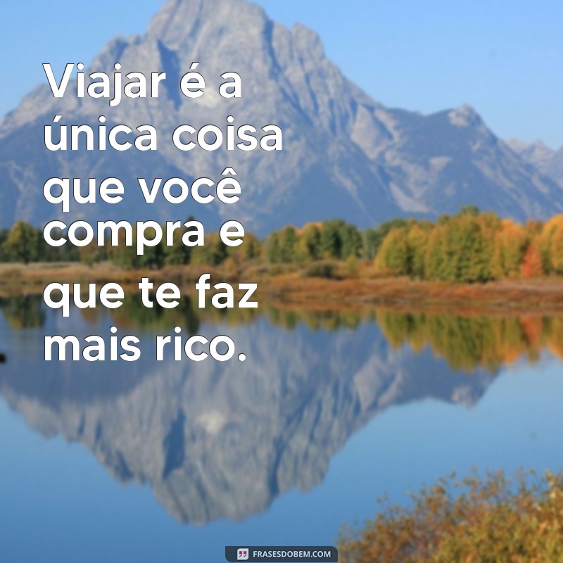 Frases Inspiradoras para Aventureiros: Pé na Estrada e Viajando pelo Mundo 