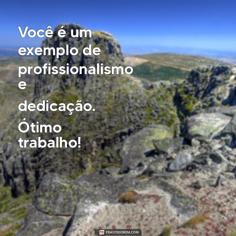 Mensagens Inspiradoras para Parabenizar um Bom Trabalho 