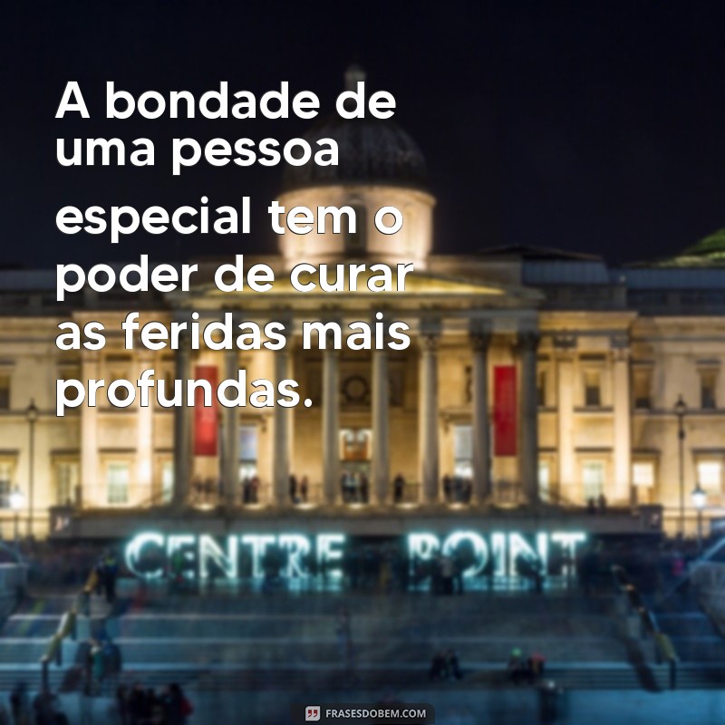 Frases Inspiradoras para Celebrar Pessoas Especiais em Sua Vida 