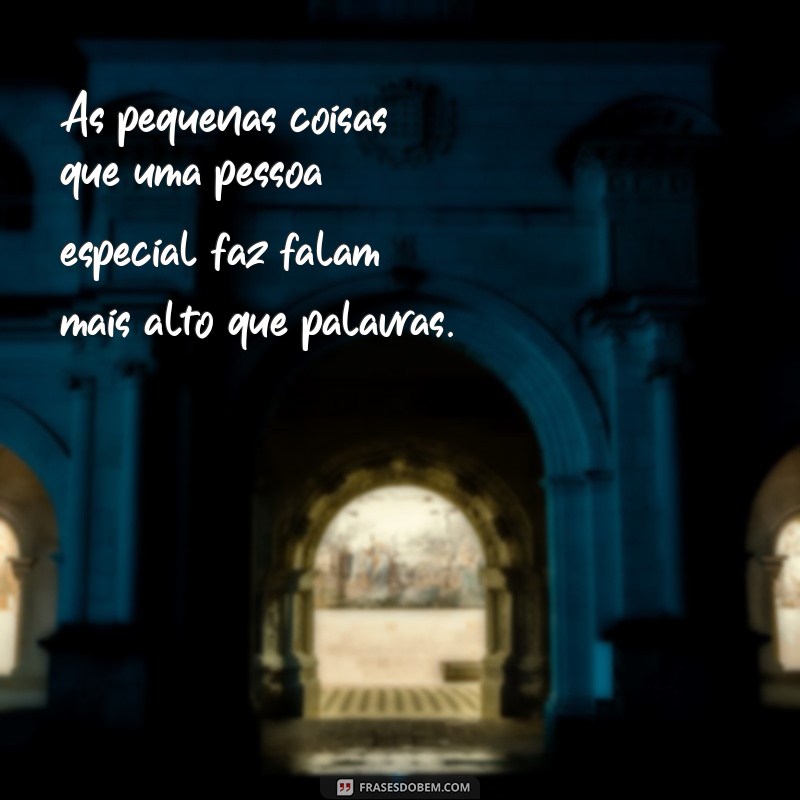 Frases Inspiradoras para Celebrar Pessoas Especiais em Sua Vida 