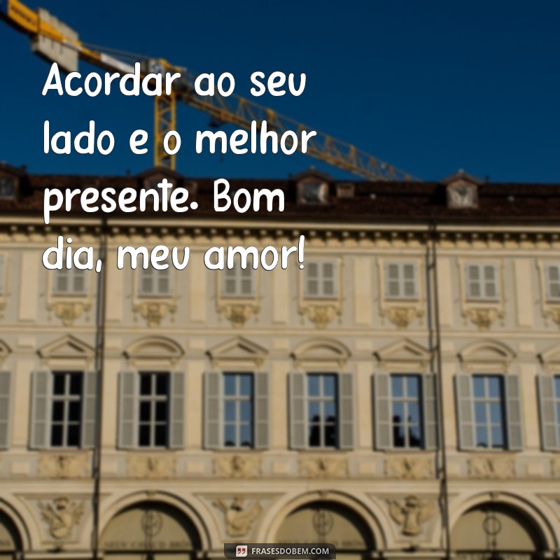 As Melhores Frases de Bom Dia para Encantar o Seu Amor 