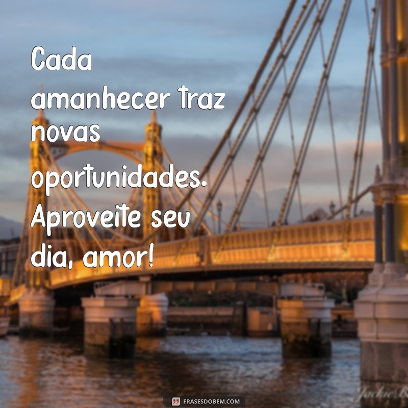 As Melhores Frases de Bom Dia para Encantar o Seu Amor 