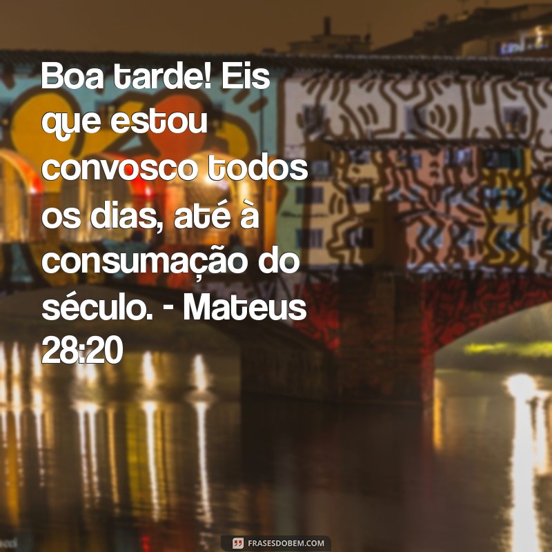 Frases Bíblicas Inspiradoras para uma Boa Tarde 