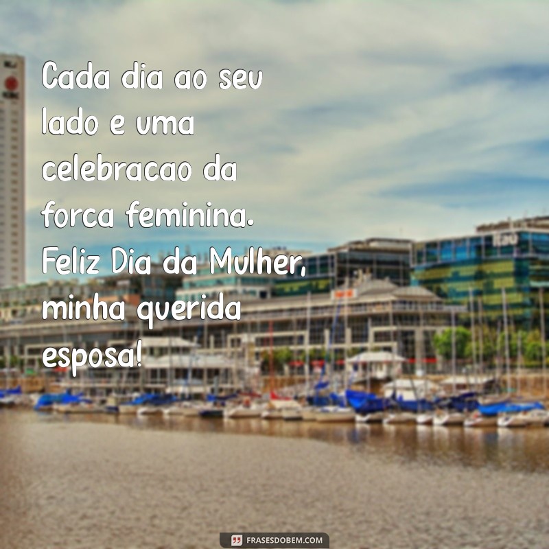 Comemore o Dia Internacional da Mulher: Homenagens e Frases Inspiradoras para Sua Esposa 