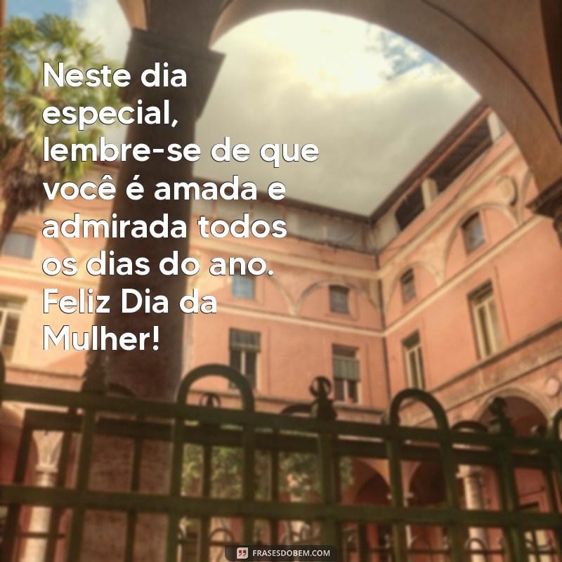 Comemore o Dia Internacional da Mulher: Homenagens e Frases Inspiradoras para Sua Esposa 