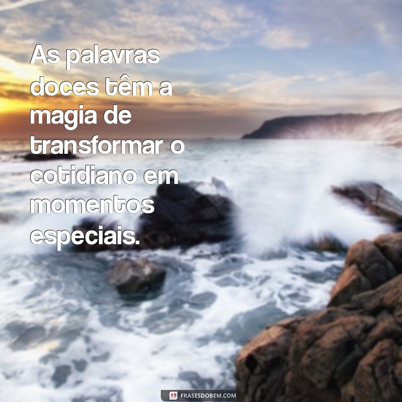 Frases Inspiradoras sobre Doçura: Encante com Palavras Doces 