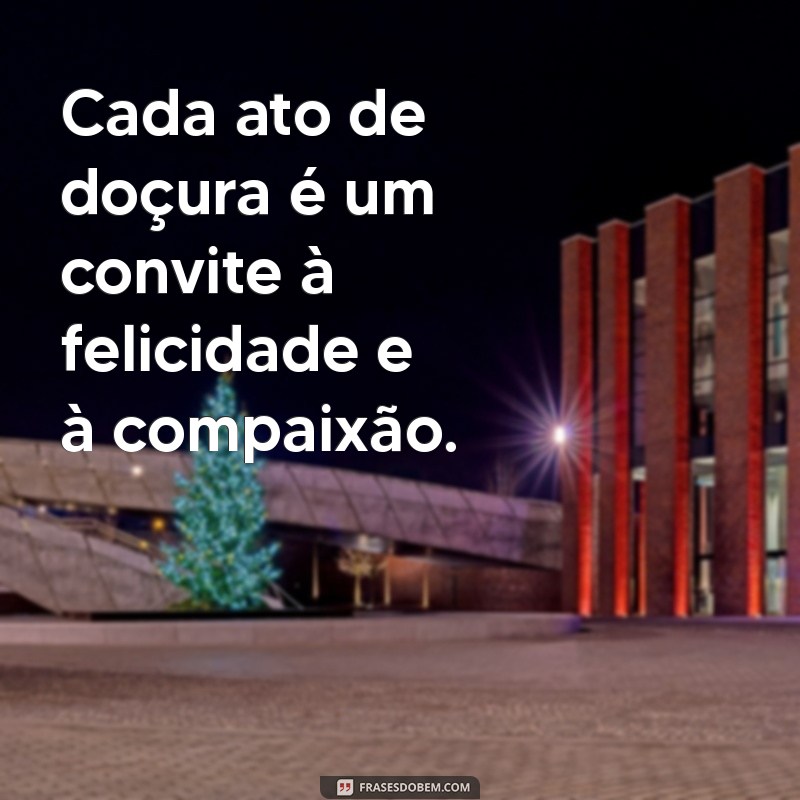 Frases Inspiradoras sobre Doçura: Encante com Palavras Doces 