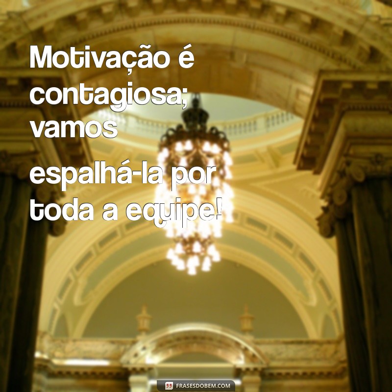 Frases Motivacionais para Inspirar Sua Equipe e Impulsionar Resultados na Empresa 