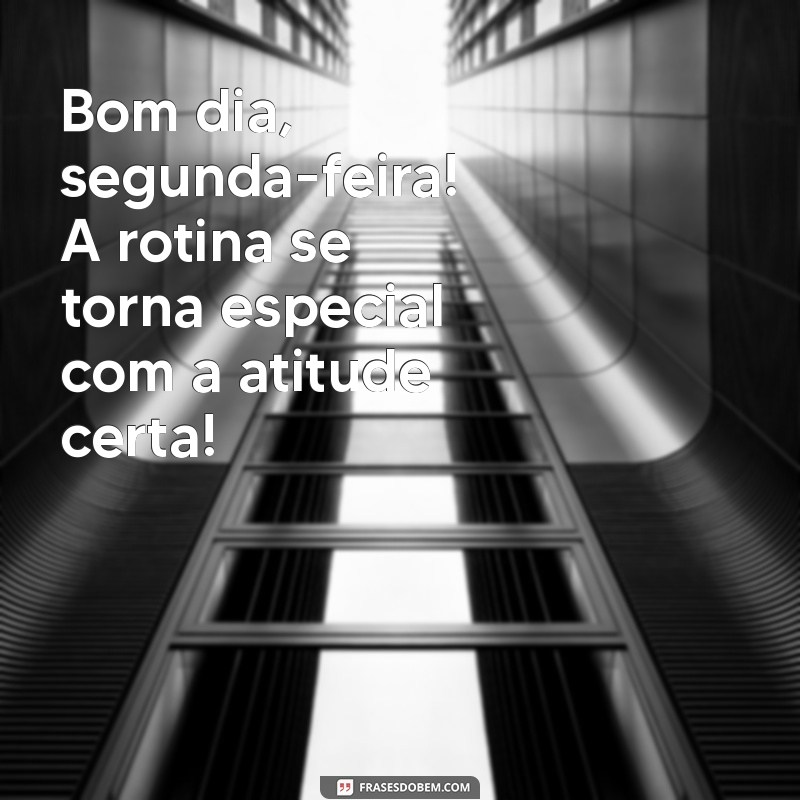 Como Começar a Semana com Energia: Bom Dia, Segunda-feira! 