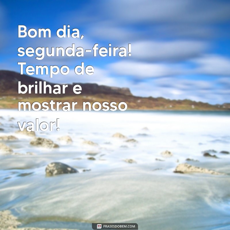 Como Começar a Semana com Energia: Bom Dia, Segunda-feira! 