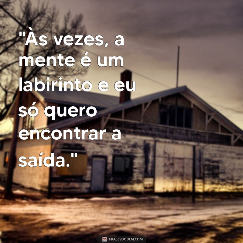 frases de ansiedade triste para status 