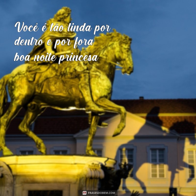 Encante sua Princesa com as Mais Belas Frases de Boa Noite 